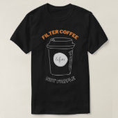 Filterkaffee nicht Leute 7 T-Shirt (Design vorne)