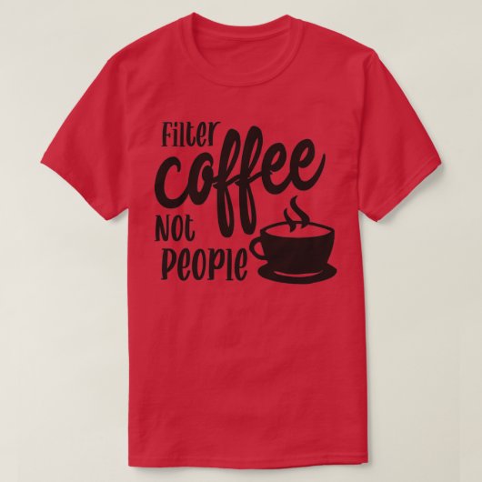 Filterkaffee nicht Leute Barista Männer Frauen T-Shirt (Design vorne)