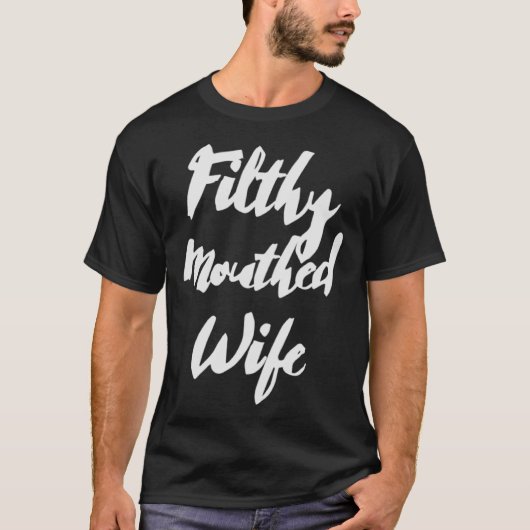 Filthy Mouthed Ehefrau T-Shirt (Vorderseite)