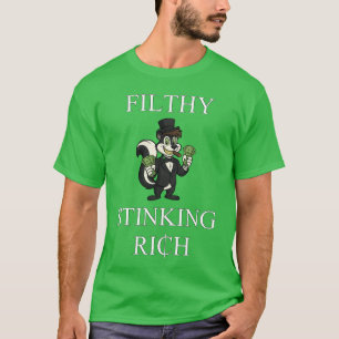 Filthy Stinking Rich T-Shirt