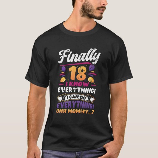 Finally 18 I Know Everything Funny 18Th Birthday T-Shirt (Vorderseite)