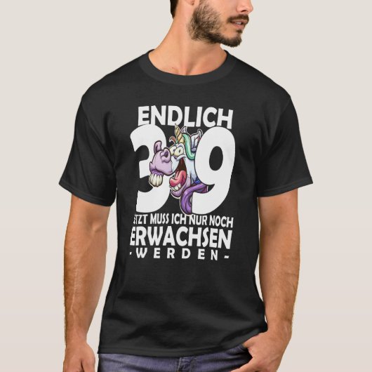 Finally 39 jetzt ich nur noch noch Argult werden U T-Shirt (Vorderseite)