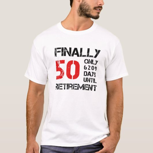 Finally 50 Only 6209 Days Until Retirement | 50Th T-Shirt (Vorderseite)