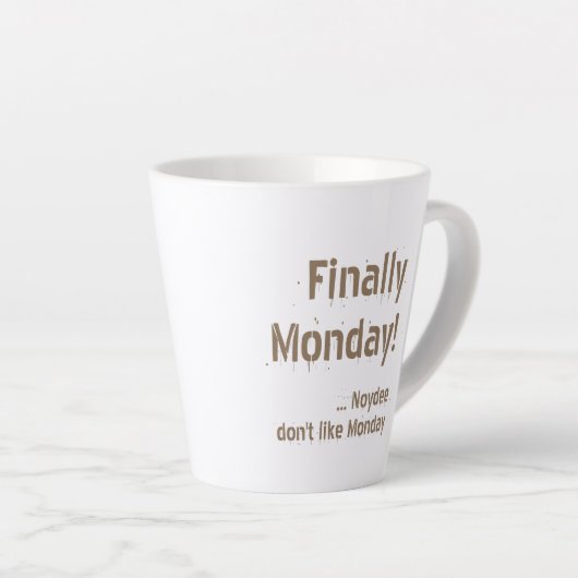 Finally Monday! Brown lettering on your Milchtasse (Rechte Ecke)