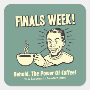 Finals Week: Power Kaffee hören Quadratischer Aufkleber