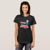 Financial Services Rep & Coffee Saying T-Shirt (Vorne ganz)