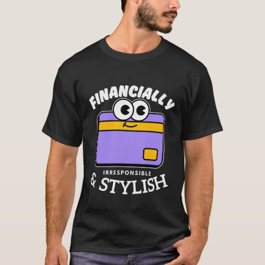 Finanziell unverantwortlich T-Shirt (Vorderseite)