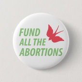 Finanzieren Sie das ganzes Abtreibungs-Button Button (Vorderseite)