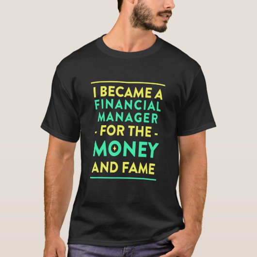 Finanzmanager für Geld und Ruhm T-Shirt (Vorderseite)