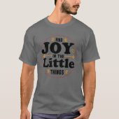 find joy in the little things T-Shirt (Vorderseite)