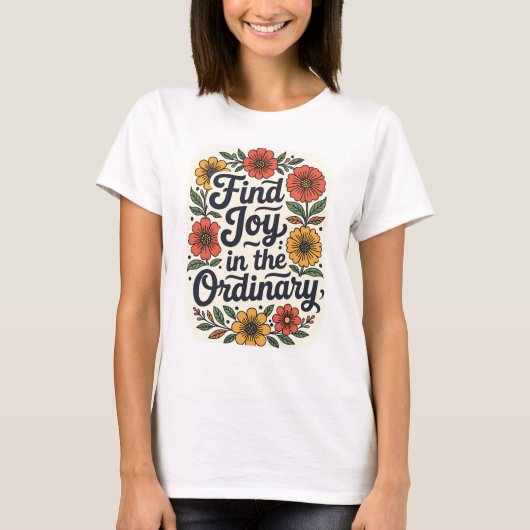 Find Joy in the Ordinary T-Shirt (Vorderseite)