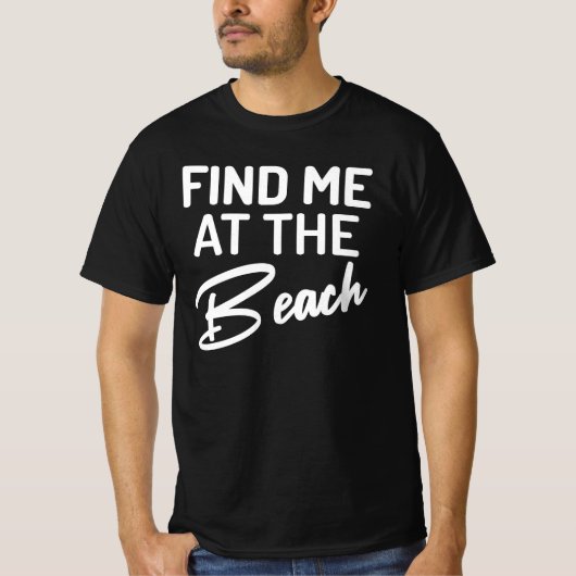 Find Me At The Beach T-Shirt (Vorderseite)