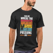 find me where the possums are Possum animal Opposu T-Shirt (Vorderseite)