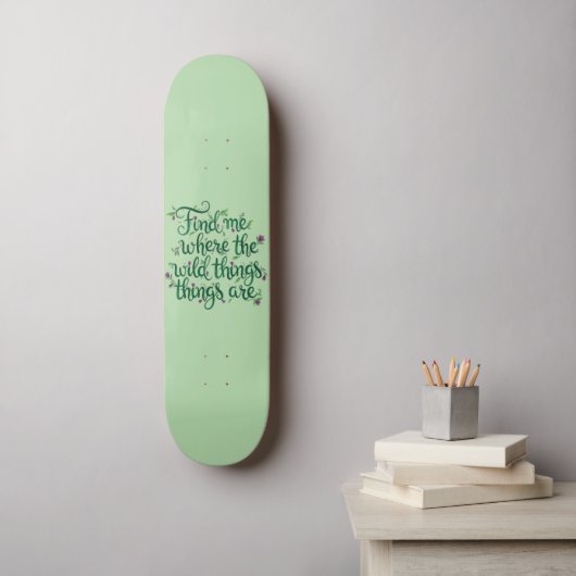 Find me where the Wild Things are Skateboard (Wandkunst)