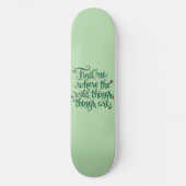 Find me where the Wild Things are Skateboard (Vorderseite)