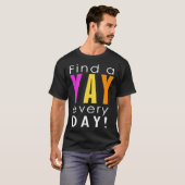 Find the Yay in Every Day Women s Fun Positive Gra T-Shirt (Vorne ganz)