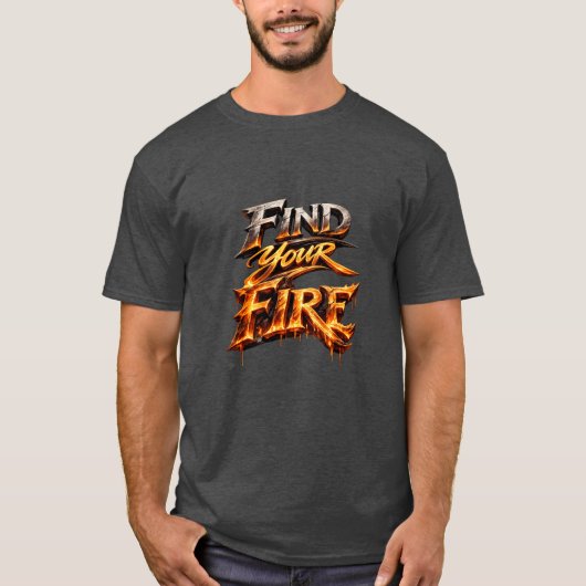 Find Your Fire T-Shirt (Vorderseite)