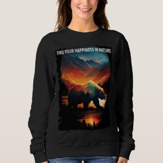 Find Your Happiness In Nature hiking bear camping  Sweatshirt