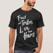 Find Your Tribe Love Them Hard Funny Family Reunio T-Shirt (Vorderseite)