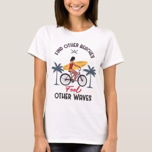 Finde andere Strände Fühle andere Wellen Surfe Ret T-Shirt