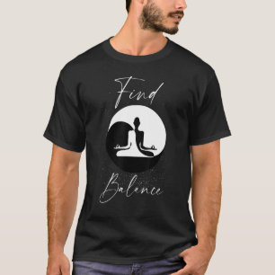 Finde Balance Yin Yang Yoga-Lehrer und Yoga-Liebh T-Shirt