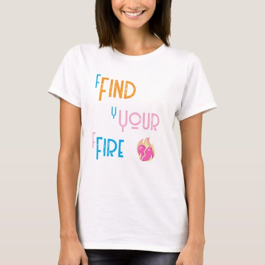 Finde Dein Feuer T-Shirt (Vorderseite)