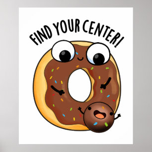 Finde dein Zentrum Lustiger Donut-Wortwitz Poster
