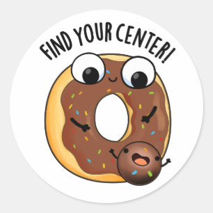 Finde dein Zentrum Lustiger Donut-Wortwitz Runder Aufkleber