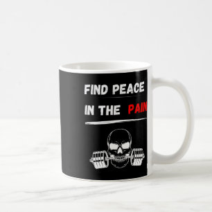 Finde Frieden in den Schmerzen! Gym Motivation Bod Kaffeetasse