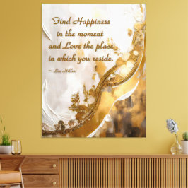 Finde Glück im Moment... Lee Hiller Quote Leinwanddruck