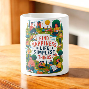 Finde Glück in den einfachsten Dingen des Lebens Kaffeetasse