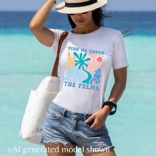 Finde mich unter den Palmen Damen-Sommer-Thema T-Shirt
