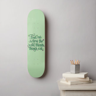 Finde mich, wo die wilden Dinger sind Skateboard