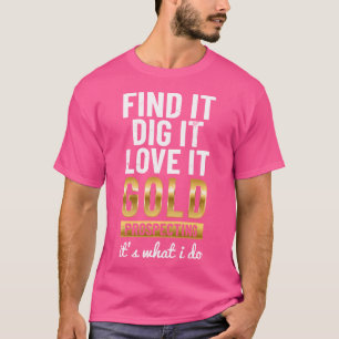 Finden Sie, dass es Gold Prospection Spaß Schatzka T-Shirt