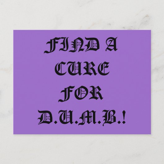 Finden Sie eine Kur für die Postkarte von D.U.M.B. (Vorderseite)