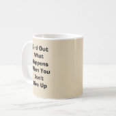 Finden Sie heraus, was passiert, wenn Sie nicht au Kaffeetasse (Vorderseite Links)