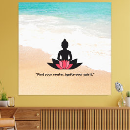 "Finden Sie Ihr Zentrum, entzünden Sie Ihren Geist Leinwanddruck