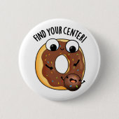 Finden Sie Ihr Zentrum Funny Donut Pub Button (Vorderseite)