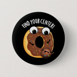 Finden Sie Ihr Zentrum Funny Donut Pun Dark BG Button