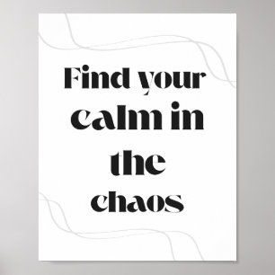 Finden Sie Ihre Ruhe in chaotischen Zeiten Minimal Poster