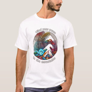 Finden Sie Ihre Ruhe in den Bergen T-Shirt
