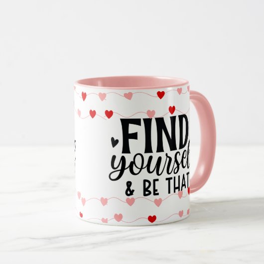 Finden Sie Ihre wahre Tasse des Selbst (VorderseiteRechts)