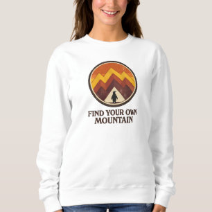Finden Sie Ihren eigenen Berg – Inspirierender Pin Sweatshirt