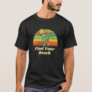 Finden Sie Ihren Sommerurlaub in tropischer Umgebu T-Shirt