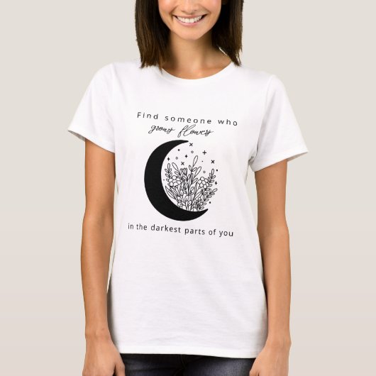 Finden Sie jemanden, der Blume im dunkelsten Teil  T-Shirt (Vorderseite)