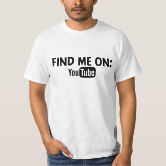 Finden Sie mich auf YouTube T-Shirt