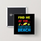 Finden Sie mich im Beach Summer Vacacation Design Button (Vorne & Hinten)