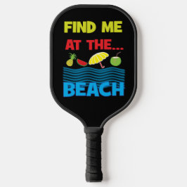 Finden Sie mich im Beach Summer Vacacation Design Pickleball Schläger