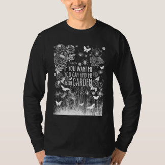Finden Sie mich im Garten Zitat Sonnengarten T-Shirt