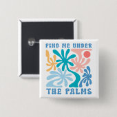 Finden Sie mich unter dem Thema Palms Sommer Button (Vorne & Hinten)